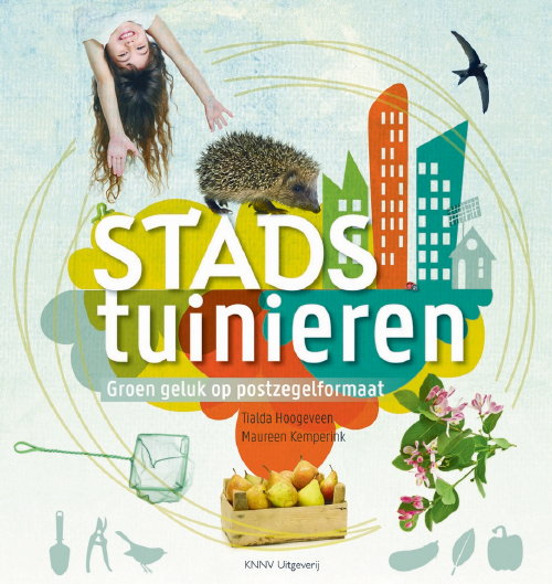 Tuinboek 'Stadstuinieren, Groen Geluk op Postzegelformaat' voor Balkon, Terras & Kleine Tuin – Review & Winactie: Gratis 5 Tuinboeken ‘Stadstuinieren’ Winnen! (Foto Boek ‘Stadstuinieren’, Auteurs Tialda Hoogeveen en Maureen Kemperink  op DroomHome.nl)